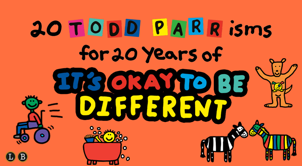 20 Todd Parr-isms for 20 Years of IT’S OKAY TO BE DIFFERENT | Hachette ...