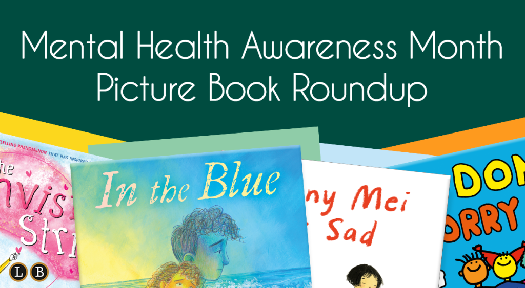 Mental Health Awareness Month Picture Book Roundup | Hachette Book Group