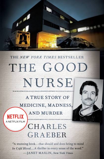 The Good Nurse by Charles Graeber Hachette Book Group