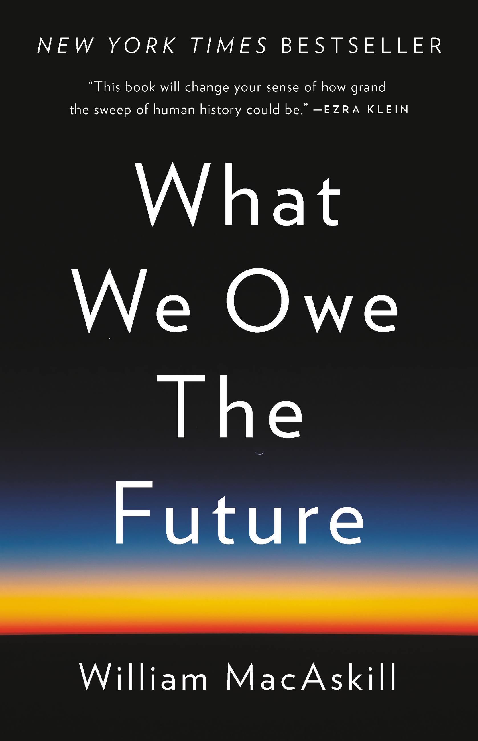 What We Owe the Future by William MacAskill Hachette Book Group
