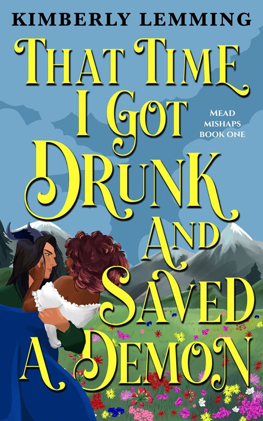 That Time I Got Drunk and Saved a Demon by Kimberly Lemming