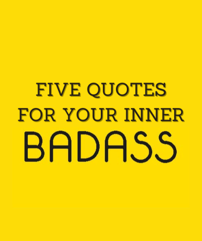 You Are a Badass Talking Button: Five Nuggets of In-Your-Face Inspiration [Book]