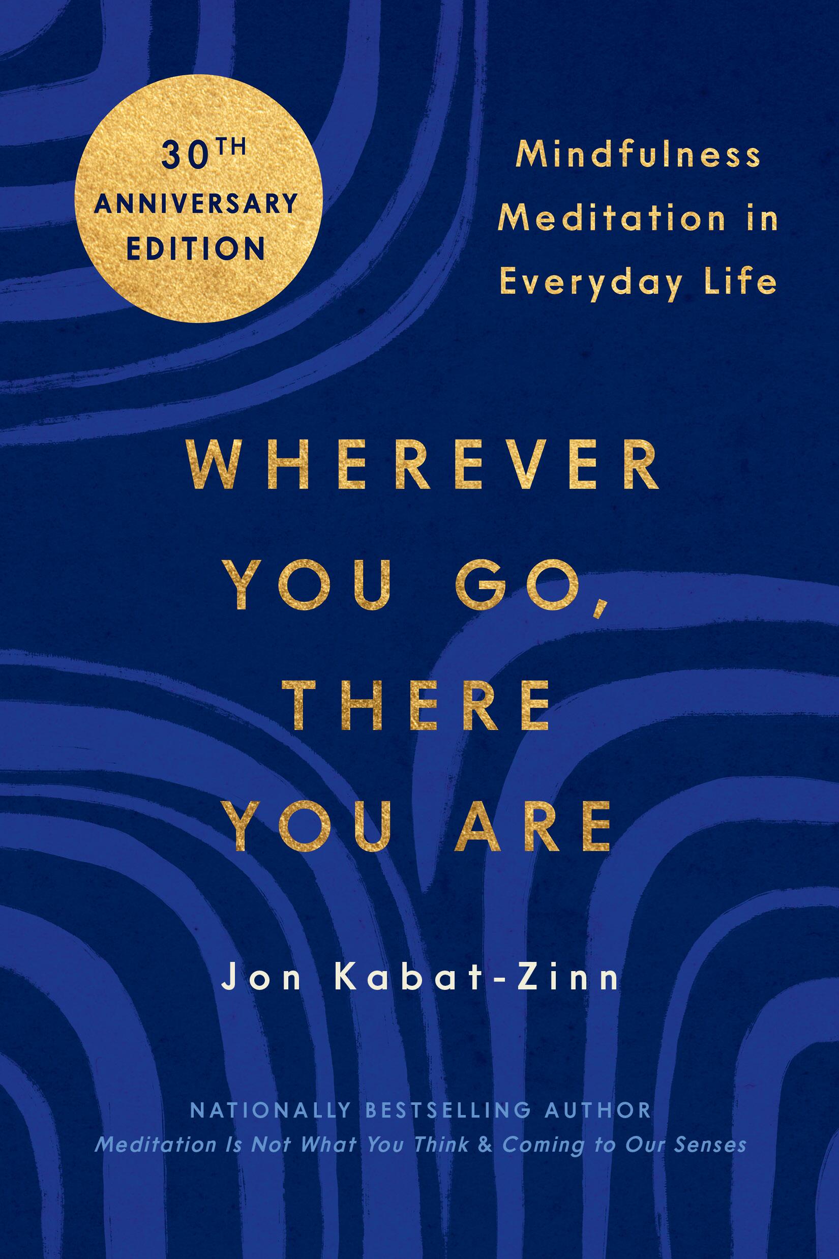 Wherever You Go There You Are By Jon Kabat Zinn Phd Hachette Book Group