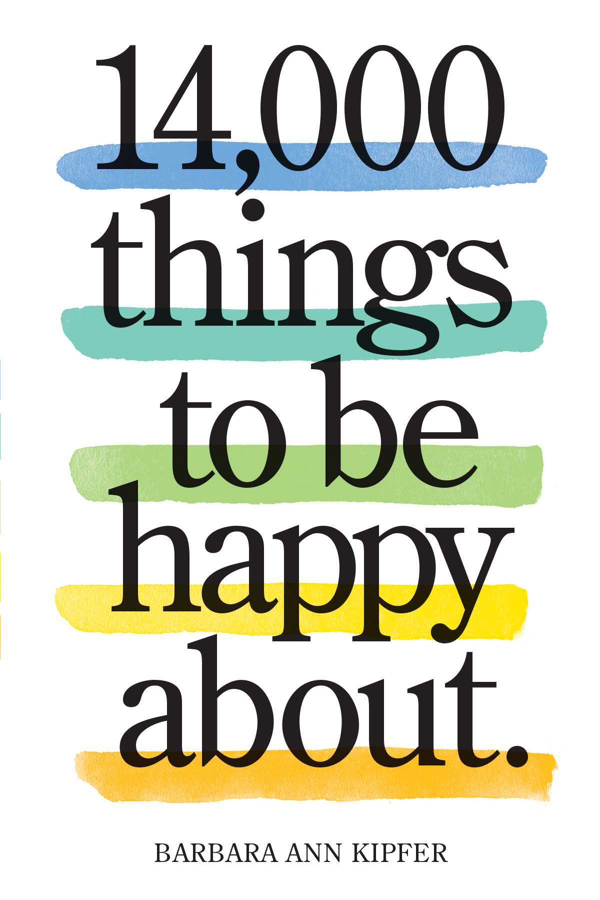 14,000 Things to Be Happy About. by Barbara Ann Kipfer Hachette Book