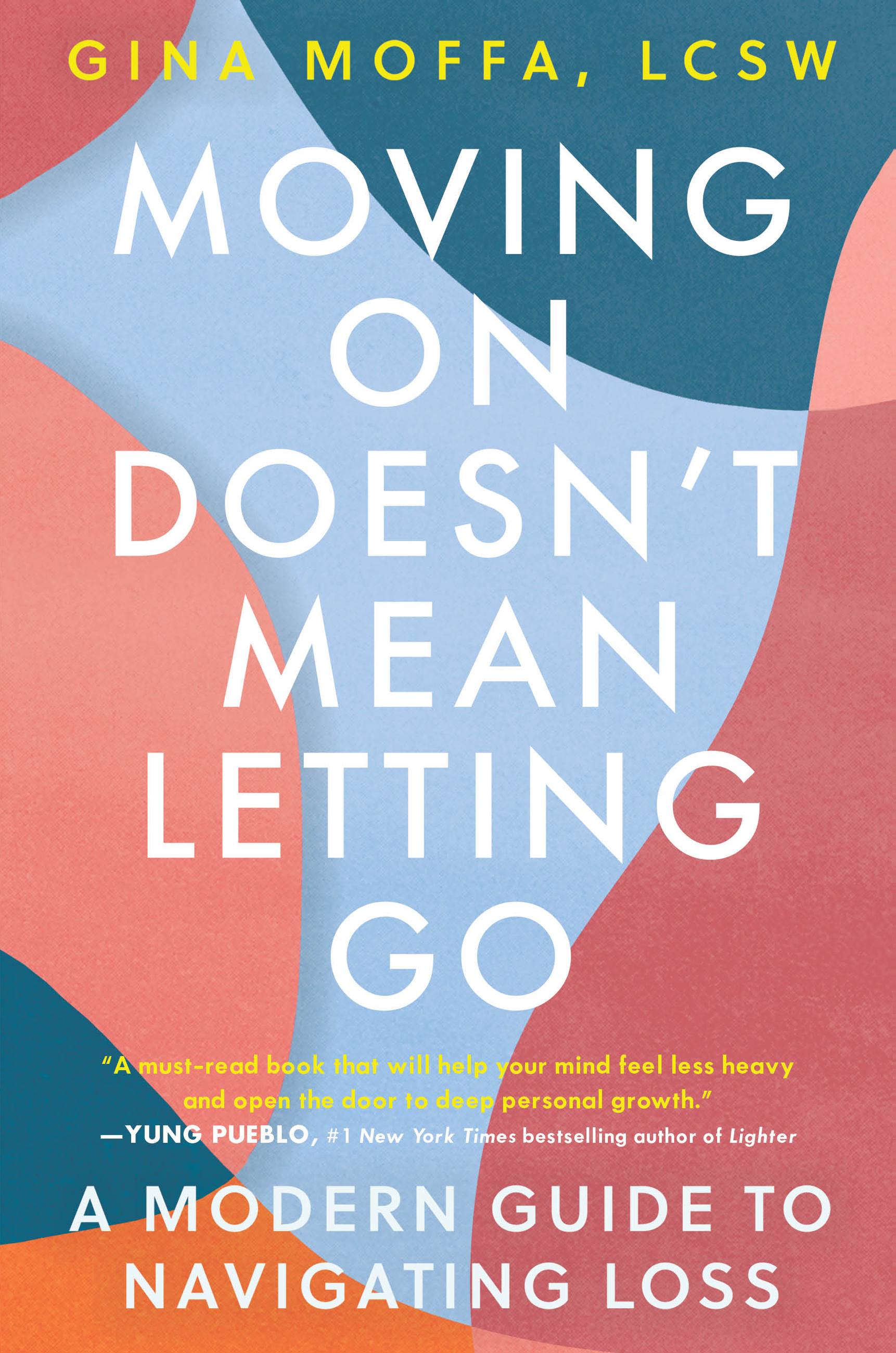 Moving On Doesn't Mean Letting Go by Gina Moffa, LCSW