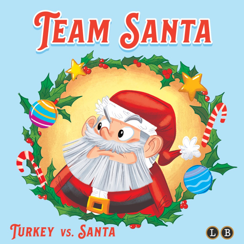 Turkey vs. Santa. Team Santa.