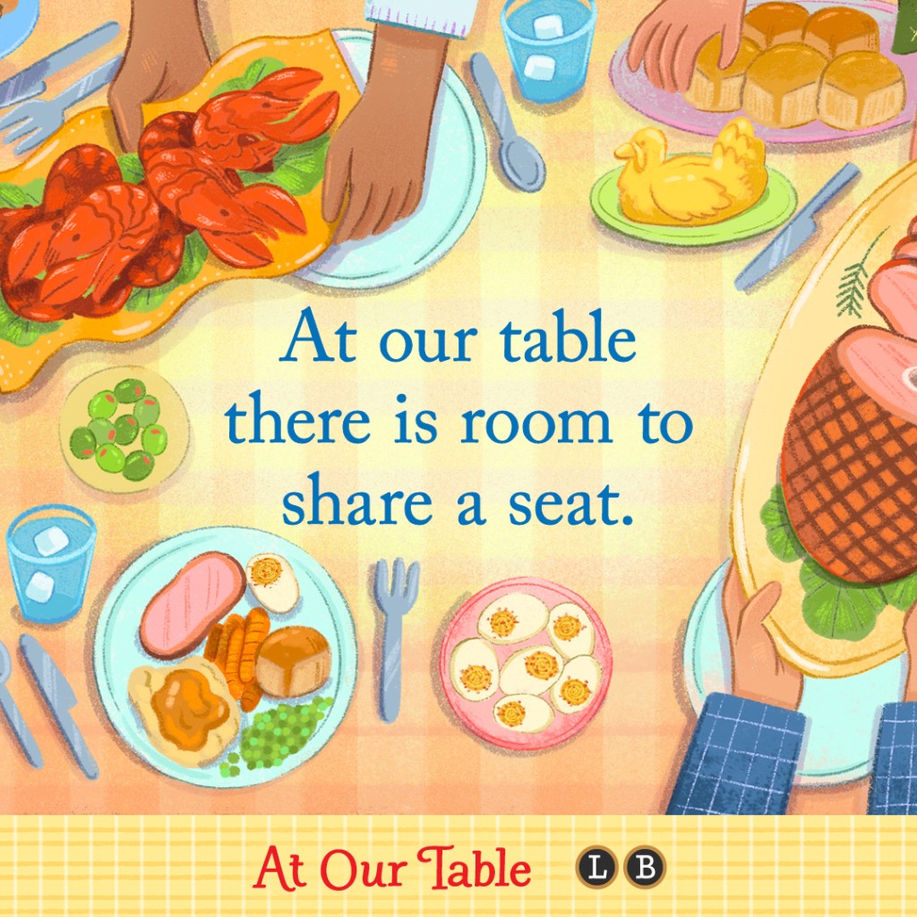 LBYR - At Our Table Graphic 1. "At our table there is room to share a seat."