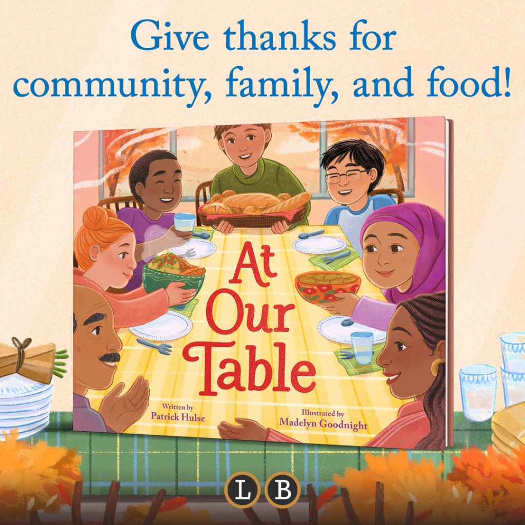 LBYR - At Our Table Graphic 2. "Give thanks for community, family, and food!" 3D bookshot of the book.