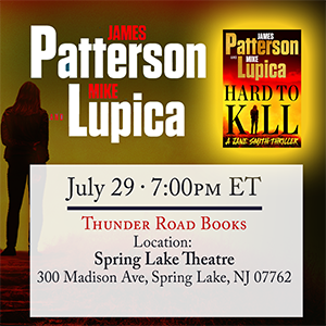 Hard to Kill James Patterson and Mike Lupica Author Tour, July 29th event.