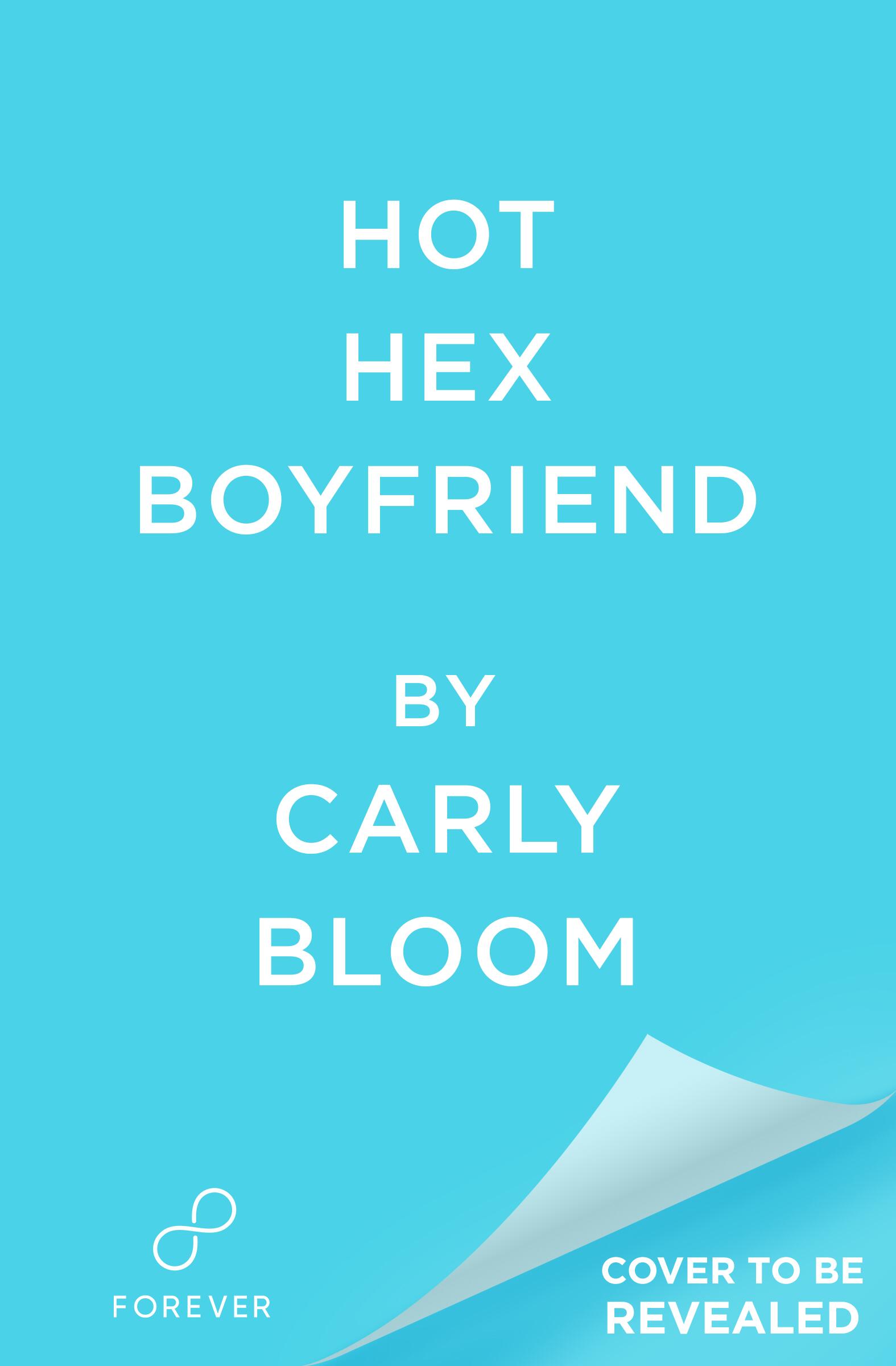 Hot Hex Boyfriend by Carly Bloom | Hachette Book Group