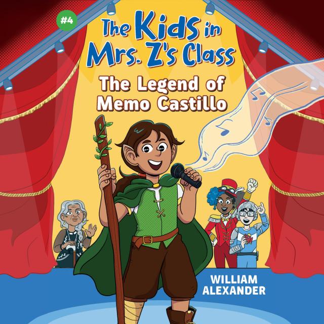 The Legend of Memo Castillo (The Kids in Mrs. Z's Class #4)