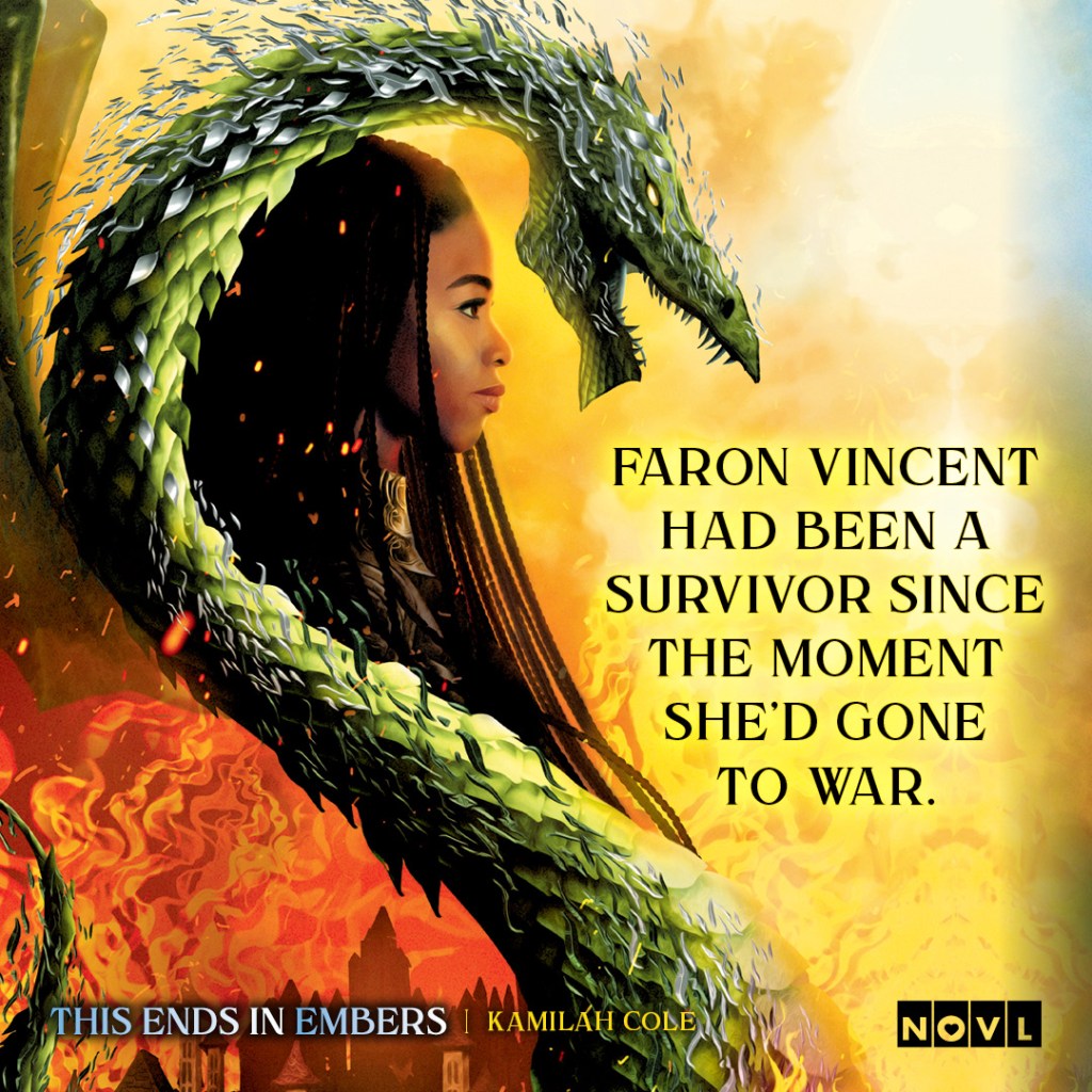 Graphic for This Ends in Embers. Text reads: Faron Vincent had been a survivor since the moment she'd gone to war.