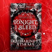 TONIGHT, I BLEED by Katharine J. Adams