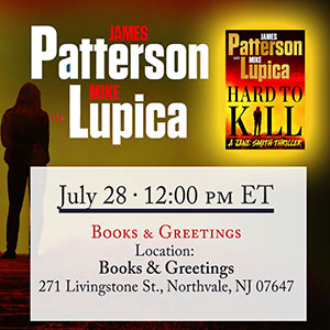 Hard to Kill James Patterson and Mike Lupica Author Tour, July 28th event.