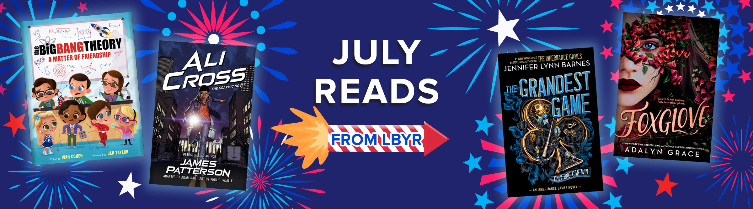June reads from LBYR featuring THE BIG BANG THEORY: A MATTER OF FRIENDSHIP, ALI CROSS: THE GRAPHIC NOVEL, THE GRANDEST GAME, and FOXGLOVE