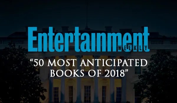 Entertainment Weekly "50 most anticipated books of 2018".