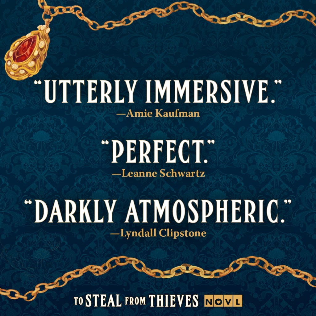 NOVL - To Steal from Thieves Graphic 1. Designed graphic with three blurbs by Amie Kaufman, Leanne Schwartz, and Lyndall Clipstone.