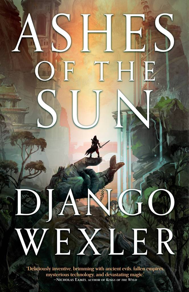 Ashes of the Sun by Django Wexler