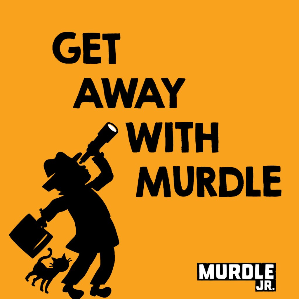 Graphic for Murdle Jr. series. Text reads: Get away with murdle.