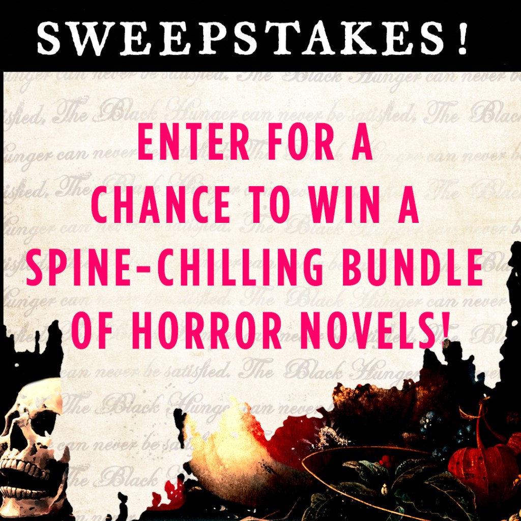 Sweepstakes! Enter for a chance to win a spine-chilling bundle of horror novels!