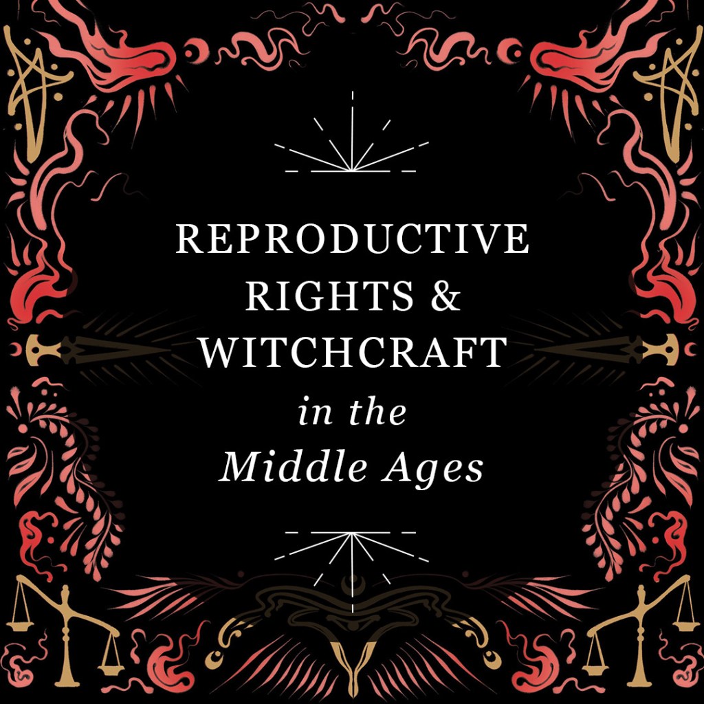 Graphic for RP Mystic blog post “Reproductive Rights & Witchcraft in the Middle Ages.” The title is set inside a semi-transparent black circle over art from the cover of “Reproductive Rights.”