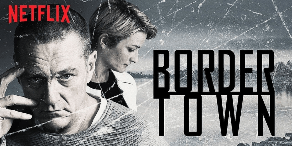 Border Town Netflix 6 Best Nordic Noir Series 