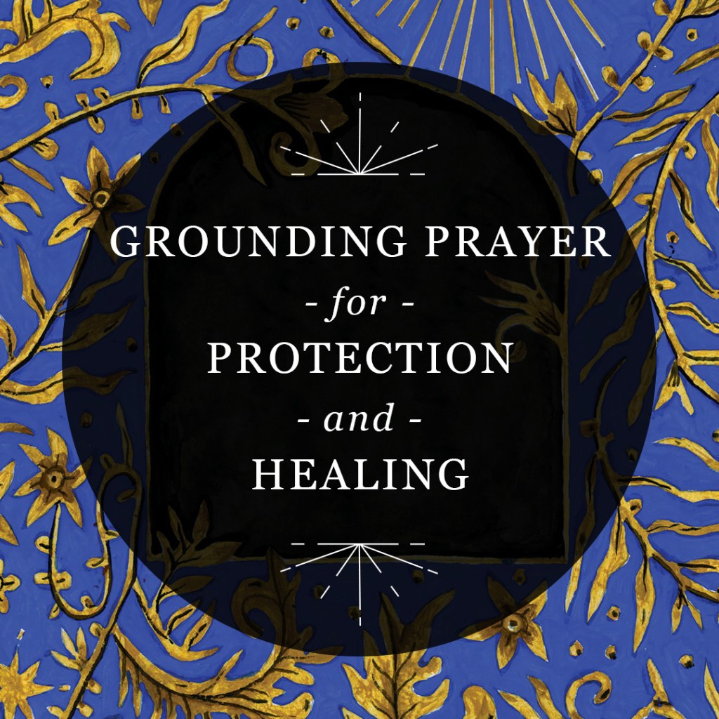 Graphic reading “Grounding Prayer for Protection and Healing” in a semi-transparent black circle over cover art from “The Uncommon Book of Prayer”