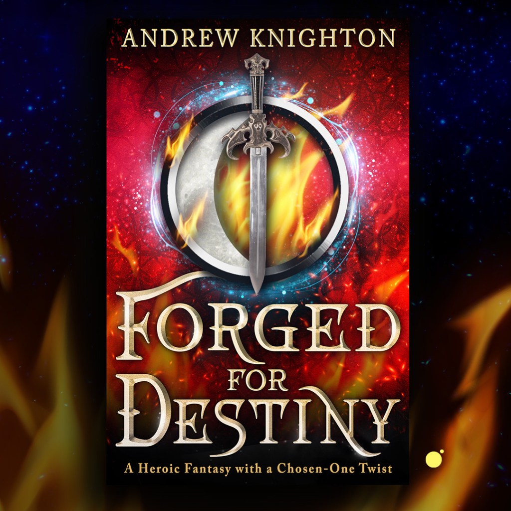 Forged for Destiny by Andrew Knighton