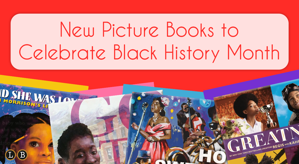 New Picture Books to Celebrate Black History Month